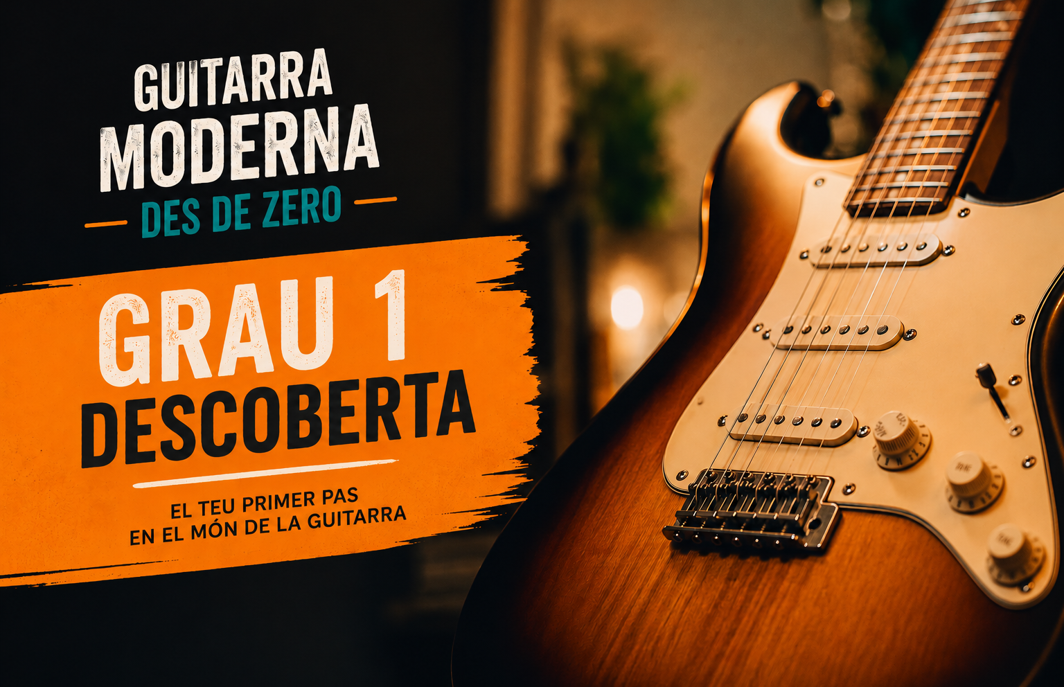 GUITARRA MODERNA DES DE ZERO - Grau 1 · Descoberta